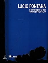 Lucio Fontana. E i mondi oltre la tela tra oggetto e pittura