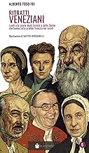 Ritratti veneziani. I volti e le storie degli Uomini e delle Donne che hanno fatti grande Venezia nei secoli (Vol. 6)