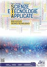 Scienze e tecnologie applicate. Per Istituti Tecnici Tecnologici