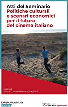 Atti del Seminario. Politiche culturali e scenari economici per il futuro del cinema italiano