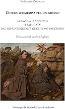 L'opera scomparsa per un giorno. La tavola di Van Eyck «trafugata» dal soprintendente Guglielmo Pacchioni