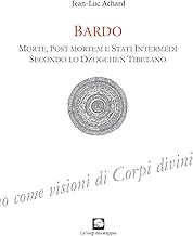 Bardo. Morte, post-mortem e stati intermedi secondo lo Dzogchen tibetano