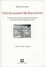 Uno sciamano mi raccontò. La nascita dell’universo secondo un mito sacro himalayano. Ediz. italiana e inglese