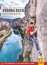 Verona rock. Falesie Arrampicata sportiva tra Lago di Garda, Monte Baldo, Val d'Adige, Valpolicella, Valpantena e Lessinia