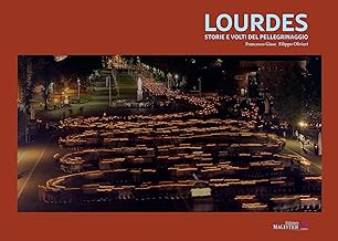 Lourdes. Storie e volti del pellegrinaggio