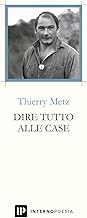 Dire tutto alle case. Testo francese a fronte. Ediz. multilingue