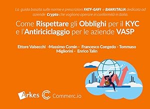Come Rispettare gli Obblighi per il KYC e l’Antiriciclaggio per le aziende VASP: La guida basata sulle norme e prescrizioni FATF-GAFI e BANKITALIA ... che vogliono operare in conformità in Italia.