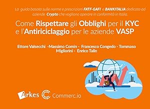 Come Rispettare gli Obblighi per il KYC e l’Antiriciclaggio per le aziende VASP: La guida basata sulle norme e prescrizioni FATF-GAFI e BANKITALIA ... che vogliono operare in conformità in Italia.