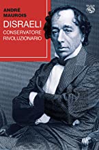 Disraeli, conservatore rivoluzionario