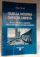 Quella nostra sancta libert. Lingue, storia e societ nella RSM (San Marino arte e storia)