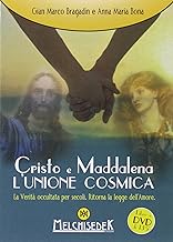 Cristo e Maddalena. L'unione cosmica. La verit occultata per secoli. Ritorna la legge dell'amore. DVD. Con libro (Rivelazioni e Misteri)