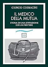 Il medico della mutua. Storia di una istituzione e di un mestiere