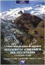 Sentiero glaciologico del centenario. Il ghiacciaio dei Forni in Valfurva (Guide natura)