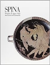 Spina. Storia di una citt tra greci ed etruschi
