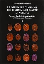 Le impronte di gemme dei Civici Musei d'Arte di Verona. Verona e il collezionismo di antichit nel Settecento e Ottocento