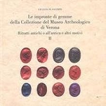 Le impronte di gemme della collezione del Museo archeologico di Verona. Ritratti antichi o all'antica e altri...