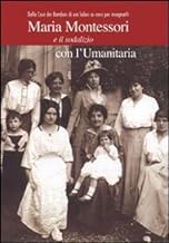Maria Montessori e il sodalizio con l'Umanitaria. Dalla Casa dei Bambini di via Solari ai corsi per insegnanti (Societ umanitaria)
