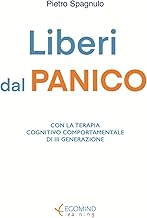 Liberi dal panico. Con la terapia cognitiva comportamentale di terza generazione