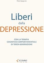 Liberi dalla depressione: Con la terapia cognitivo comportamentale di III generazione