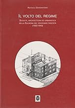 Il volto del regime. Societ, architettura ed urbanistica nella Sulmona del ventennio fascista (1922-1943) (Storia e geografia)