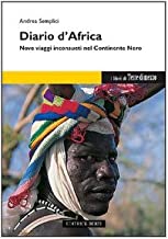 Diario d'Africa. Nove viaggi inconsueti nel continente nero