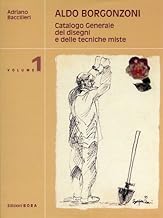 Aldo Borgonzoni. Catalogo generale dei disegni e delle tecniche miste (Grandi cataloghi)