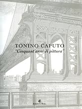 Tonino Caputo. Cinquant'anni di pittura (Temi d'arte contemporanea)