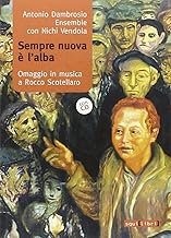 Sempre nuova è l'alba. Omaggio in musica a Rocco Scotellaro. Con CD Audio