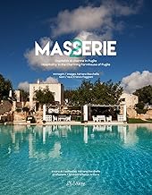 Masserie. Ospitalità di charme in Puglia-Hospitality in the charming farmhouses of Apulia. Ediz. bilingue