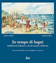 In tempo di bagni. Stabilimenti balneari e circoli nautici a Palermo (Arte&Immagini)