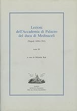 Lezioni dell'Accademia di Palazzo del duca di Medinaceli (Napoli 1698-1701) (Vol. 3)