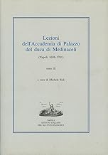 Lezioni dell'Accademia di Palazzo del duca di Medinaceli (Napoli 1698-1701) (Vol. 3)