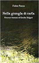 Nella giungla di carta. Itinerari toscani di Emilio Salgari (Studi e testi)