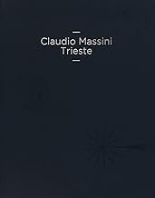 Claudio Massini. Trieste. Ediz. italiana e inglese