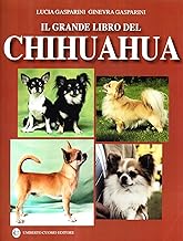 Il grande libro del chihuahua. Ediz. illustrata