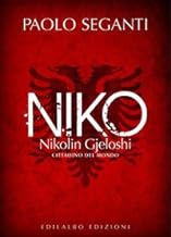 Niko. Nikolin Gjeloshi, cittadino del mondo
