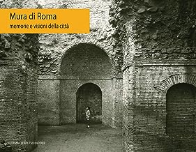 Mura di Roma. Memorie e visioni della citt.