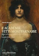 L'Academie Vitti-Montparnasse: Parigi e la formazione artistica tra XIX e XX secolo