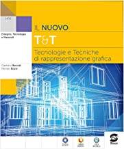 Il nuovo T&T. Tecnologie e tecniche di rappresentazione grafica. Per le Scuole superiori. Con e-book. Con espansione online