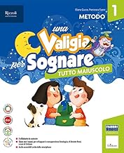 Una valigia per sognare. Con Quaderno dei prerequisiti, Metodo stampato maiuscolo, Letture, Discipline e Quaderno, Quaderno per scrivere, Il quaderno ... Con e-book. Con espansione online (Vol. 1)