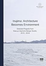 Inujima: Architecture becomes environment. Selected projects from Kazuyo Sejima's design studio (2015-2019)