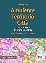 Ambiente territorio città. Quando le risorse diventano emergenze