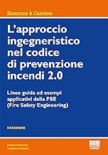 L'approccio ingegneristico nel codice di prevenzione incendi 2.0. Linee guida ed esempi applicativi della FSE