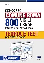 Concorso Comune Roma. 800 vigili urbani istruttori di polizia locale. Kit. Teoria e Test per tutte le prove compreso manuale di Logica