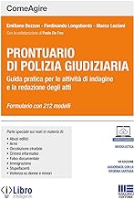 Prontuario di polizia giudiziaria. Guida pratica per le attività di indagine e la redazione degli atti