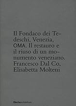 Il Fondaco dei Tedeschi, Venezia, OMA. Il restauro e il riuso di un monumento veneziane. Ediz. illustrata