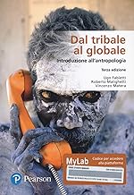 Dal tribale al globale. Introduzione all'antropologia. Ediz. MyLab. Con Contenuto digitale per download e accesso on line