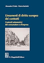 Lineamenti di diritto europeo dei contratti. Contratti asimmetrici del consumatore e d'impresa