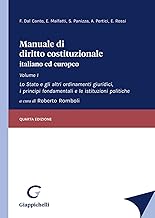 Manuale di diritto costituzionale italiano ed europeo. Lo Stato e gli altri ordinamenti giuridici, i principi fondamentali e le istituzioni politiche (Vol. 1)