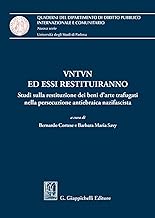 VNTVN ed essi restituiranno. Studi sulla restituzione dei beni d'arte trafugati nella persecuzione antiebraica nazifascista